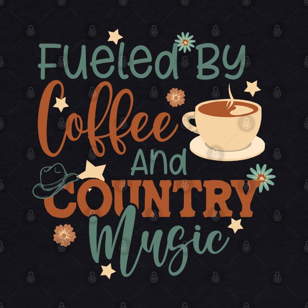 Fueled By Coffee And Country Music by RKP'sTees